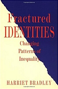 Fractured Identities : Changing Patterns of Inequality (Paperback)
