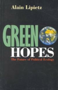 Green hopes : the future of political ecology 1st ed