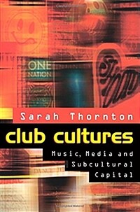 Club Cultures : Music, Media and Subcultural Capital (Paperback)