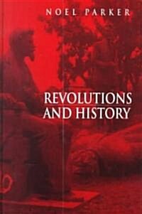 Revolutions and History : An Essay in Interpretation (Hardcover)