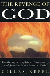 The Revenge of God : The Resurgence of Islam, Christianity and Judaism in the Modern World (Paperback)