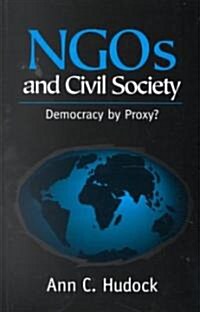 NGOs And Civil Society : Democracy By Proxy? (Paperback)