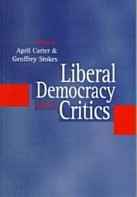 Liberal Democracy and its Critics : Perspectives in Contemporary Political Thought (Paperback)