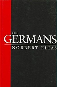 The Germans : Power Struggles and the Development of Habitus in the Nineteenth and Twentieth Centuries (Paperback)