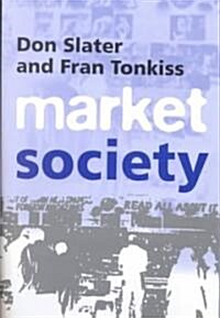 Market Society : Markets and Modern Social Theory (Paperback)