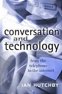 Conversation and Technology : From the Telephone to the Internet (Hardcover)