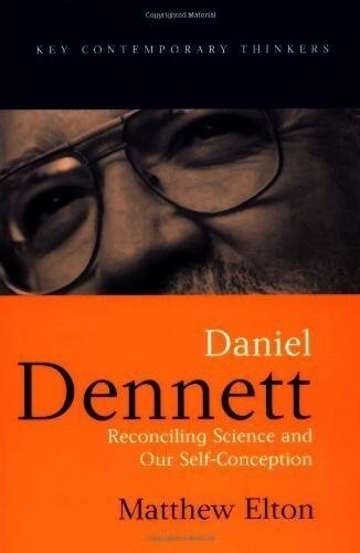 Daniel Dennett : Reconciling Science and Our Self-Conception (Paperback)