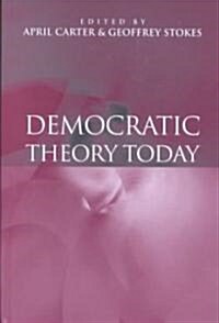 Democratic Theory Today : Challenges for the 21st Century (Hardcover)