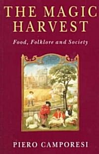The Magic Harvest : Food, Folkore and Society (Paperback)