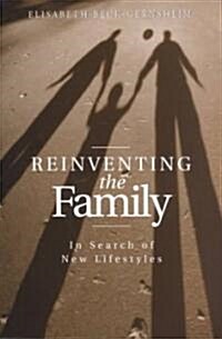 Reinventing the Family : In Search of New Lifestyles (Paperback)