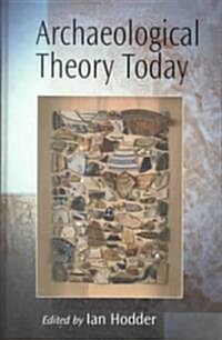 Archaeological Theory Today (Hardcover)