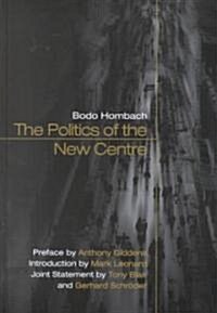 The Politics of the New Centre (Hardcover)