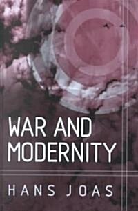 War and Modernity : Studies in the History of Vilolence in the 20th Century (Hardcover)