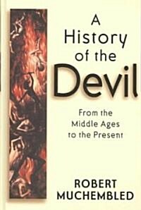 A History of the Devil : From the Middle Ages to the Present (Hardcover)
