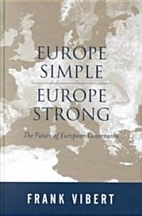 Europe Simple, Europe Strong : The Future of European Governance (Hardcover)