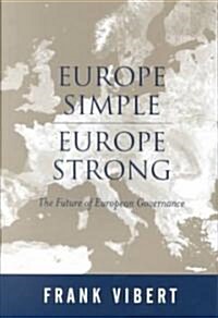 Europe Simple, Europe Strong : The Future of European Governance (Paperback)