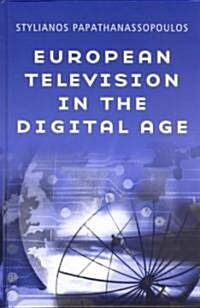 European Television in the Digital Age : Issues, Dyamnics and Realities (Hardcover)