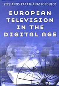 European Television in the Digital Age : Issues, Dyamnics and Realities (Paperback)