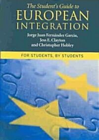 The Students Guide to European Integration : For Students, By Students (Paperback)