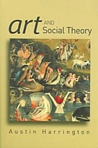 Art and Social Theory : Sociological Arguments in Aesthetics (Paperback)