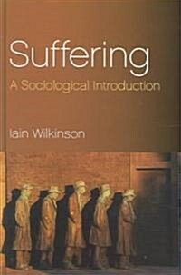 Suffering : A Sociological Introduction (Hardcover)
