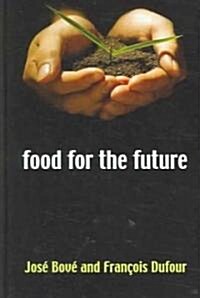 Food for the Future : Agriculture for a Global Age (Hardcover)