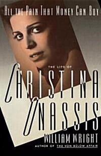 All the Pain Money Can Buy: The Life of Christina Onassis (Paperback)