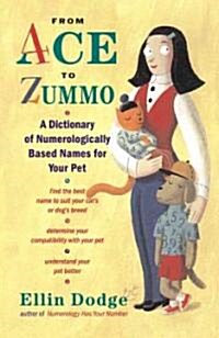 From Ace to Zummo: A Dictionary of Numerologically Based Names for Your Pet (Paperback)