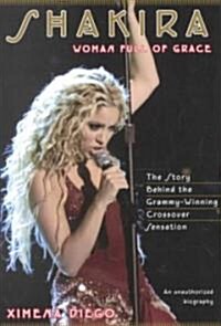 Shakira: Woman Full of Grace (Paperback, Original)