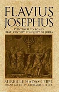 Flavius Josephus: Eyewitness to Romes First-Century Conquest of Judea (Paperback)