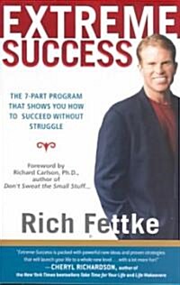 Extreme Success: The 7-Part Program That Shows You How to Succeed Without Struggle (Paperback)