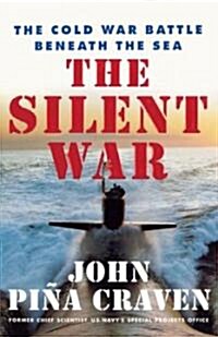 The Silent War: The Cold War Battle Beneath the Sea (Paperback)