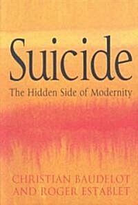 Suicide : The Hidden Side of Modernity (Paperback)