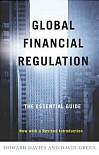Global Financial Regulation : The Essential Guide (Now with a Revised Introduction) (Hardcover)