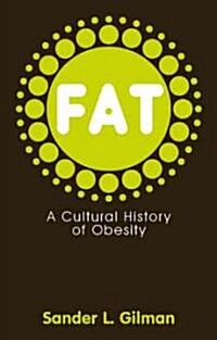 Fat : A Cultural History of Obesity (Hardcover)