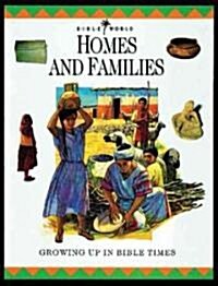 Homes and Families: Growing Up in Bible Times (Hardcover)
