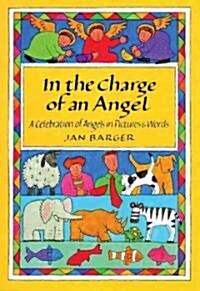 In the Charge of an Angel : A Celebration of Angels (Hardcover, New ed)