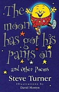 The Moon Has Got His Pants on and Other Poems (Paperback)
