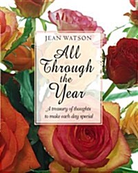 All Through the Year: A Treasury of Thoughts to Make Each Day Special (Hardcover)