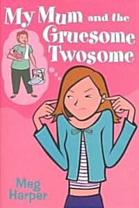 My Mum and the Gruesome Twosome (Paperback)