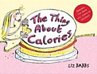 The Thing About Calories (Paperback)