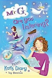 MR G. Are You Listening?: Kats Private Diary (Paperback)