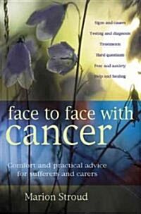 Face to Face with Cancer : Comfort and practical advice for sufferers and carers (Paperback, New ed)
