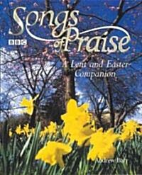 Songs of Praise a Lent and Easter Companion (Hardcover)