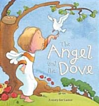 The Angel and the Dove : A story for Easter (Hardcover)