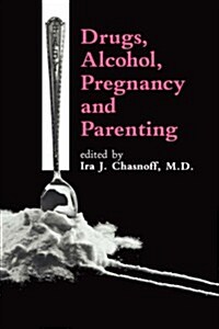 Drugs, Alcohol, Pregnancy and Parenting (Hardcover, 1988)