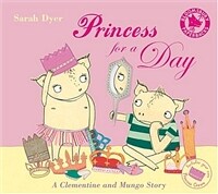 Princess for a day : A Clementine and mungo story