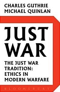 Just War : The Just War Tradition: Ethics in Modern Warfare (Paperback)