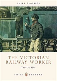 The Victorian Railway Worker (Paperback)