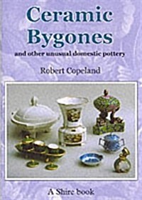 Ceramic Bygones : And Other Unusual Domestic Pottery (Paperback)